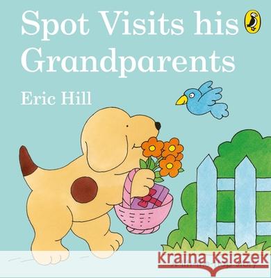 Spot Visits His Grandparents Eric Hill 9780241506110 Penguin Random House Children's UK - książka