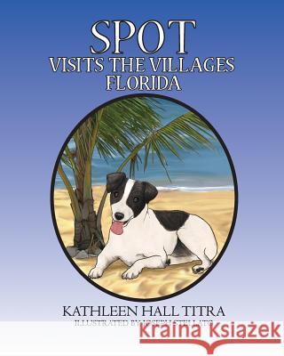 Spot Visits The Villages, Florida Stellato, Joseph 9781530311255 Createspace Independent Publishing Platform - książka