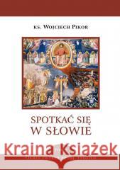 Spotkać się w słowie T.7 Wojciech Pikor 9788381279420 Bernardinum - książka