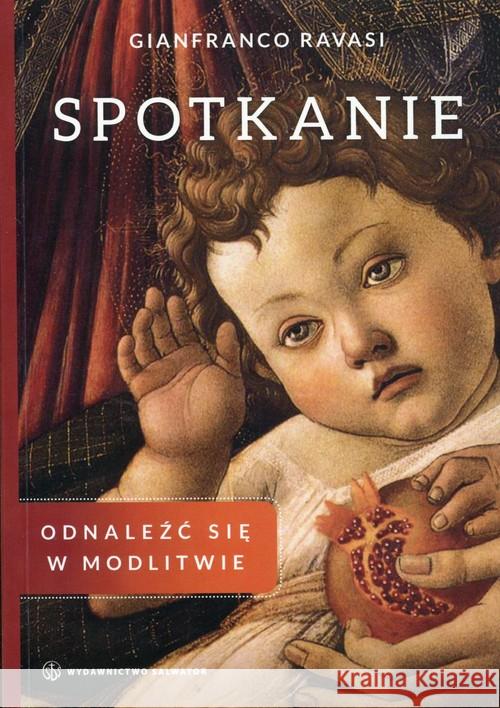 Spotkanie. Odnaleźć się w modlitwie Ravasi Gianfranco 9788375804508 Salwator - książka