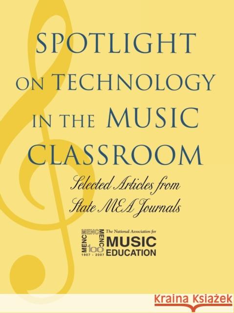 Spotlight on Technology in the Music Classroom The National Association for Music Educa 9781565451568 Menc National Association for Music Education - książka