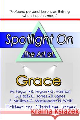 Spotlight on the Art of Grace Nick Wolff Mark Fegan Rebecca Fegan 9781539171614 Createspace Independent Publishing Platform - książka