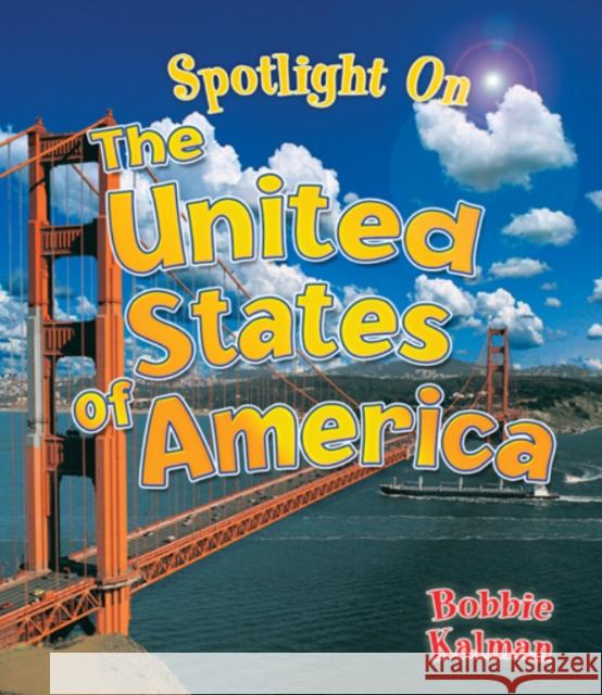 Spotlight on the United States of America Kalman, Bobbie 9780778734789 Crabtree Publishing Company - książka