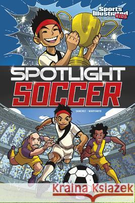 Spotlight Soccer Ricardo Sanchez Eduardo Ferrara 9781434291820 Stone Arch Books - książka