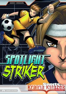Spotlight Striker Blake A. Hoena Gerardo Sandoval 9781434227874 Stone Arch Books - książka