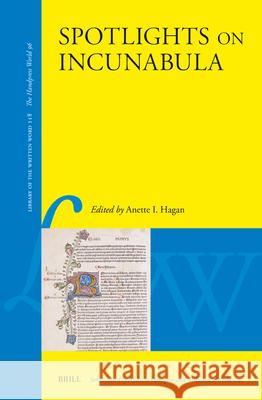 Spotlights on Incunabula Anette Hagan 9789004681361 Brill (JL) - książka