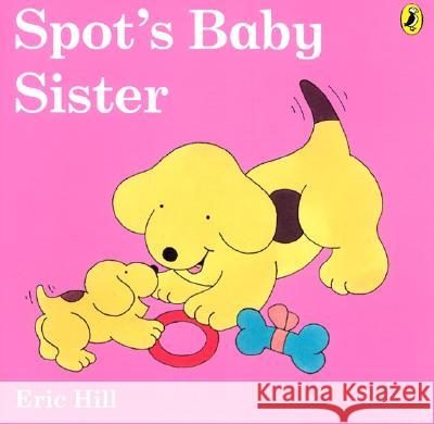Spot's Baby Sister Eric Hill Eric Hill 9780142401699 Puffin Books - książka