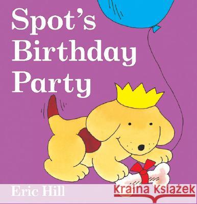 Spot's Birthday Party Eric Hill Eric Hill 9780399247705 Putnam Publishing Group - książka
