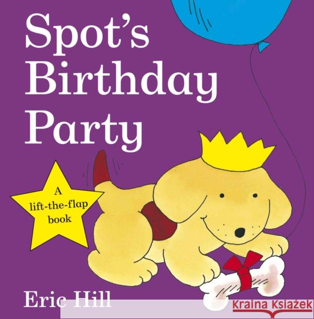 Spot's Birthday Party Hill Eric 9780723264149 Penguin Random House Children's UK - książka