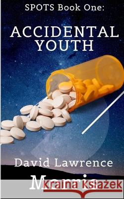 SPOTS Book One: Accidental Youth Morris, David Lawrence 9781795523721 Independently Published - książka