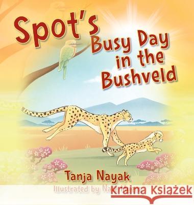 Spot\'s Busy Day in the Bushveld Tanja Nayak 9781977254702 Outskirts Press - książka