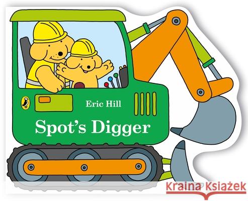 Spot's Digger Eric Hill 9780241668504 Penguin Random House Children's UK - książka