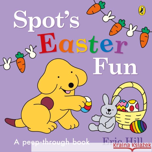 Spot’s Easter Fun: A Peep-Through Book Eric Hill 9780241716151 Penguin Random House Children's UK - książka