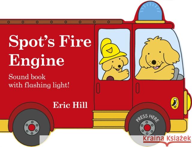 Spot's Fire Engine: A shaped board book with sound for babies and toddlers Eric Hill 9780241382486 Penguin Random House Children's UK - książka