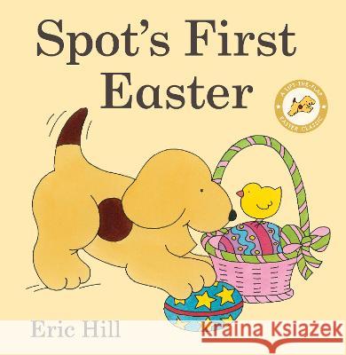 Spot's First Easter: A Lift-The-Flap Easter Classic Eric Hill Eric Hill 9780241658048 Warne Frederick & Company - książka