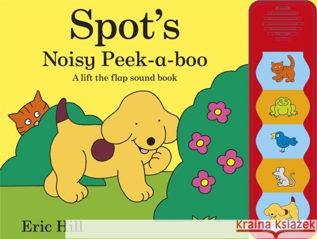 Spot's Noisy Peek-a-boo Eric Hill 9780723272717 Penguin Random House Children's UK - książka