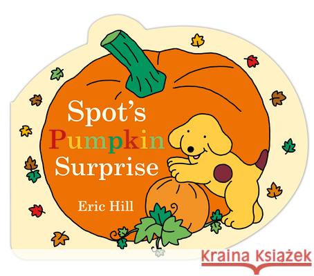 Spot's Pumpkin Surprise Eric Hill Eric Hill 9780241552049 Warne Frederick & Company - książka