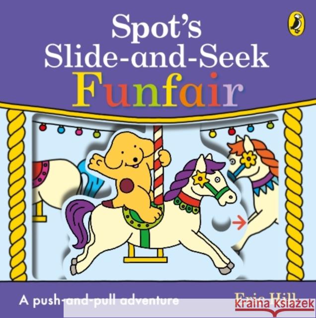 Spot's Slide and Seek: Funfair Eric Hill 9780241484760 Penguin Random House Children's UK - książka