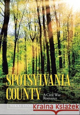 Spotsylvania County: A Civil War Romance Nikki Stoddard Schofield 9781665536578 Authorhouse - książka