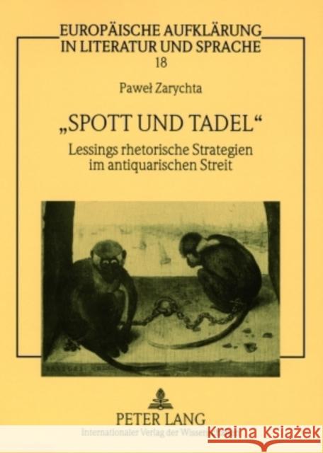 «Spott Und Tadel»: Lessings Rhetorische Strategien Im Antiquarischen Streit Kaiser, Herbert 9783631569184 Peter Lang Gmbh, Internationaler Verlag Der W - książka