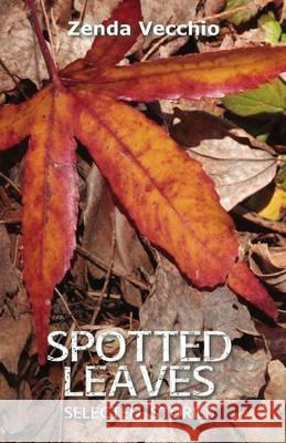 Spotted Leaves: Selected Stories Zenda Vecchio 9781740279574 Ginninderra Press - książka