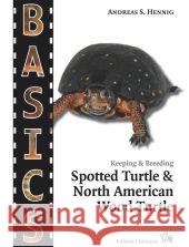 Spotted Turtle and North American Wood Turtle Hennig, Andreas S. 9783899730555 Chimaira - książka