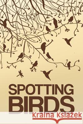 Spotting Birds: Bird Watching Log Cutiepie Logs 9781720082415 Independently Published - książka