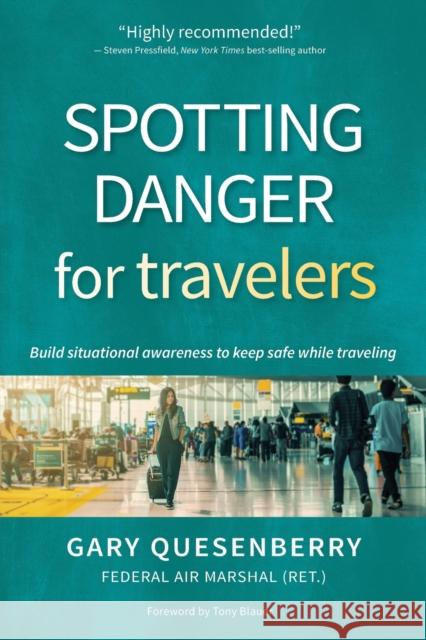 Spotting Danger for Travelers: Build Situational Awareness to Keep Safe While Traveling Quesenberry, Gary Dean 9781594399305 YMAA Publication Center - książka