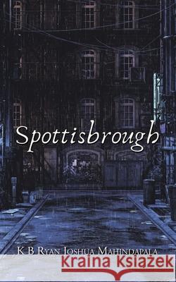 Spottisbrough K B Ryan Joshua Mahindapala 9781543766806 Partridge Publishing Singapore - książka