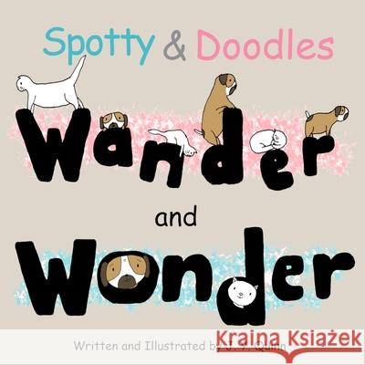 Spotty & Doodles Wander and Wonder J. Y. Quinn 9781798970102 Independently Published - książka