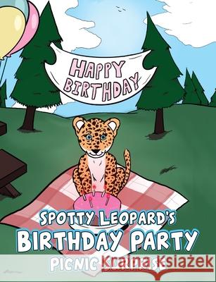 Spotty Leopard's Birthday Party Picnic Surprise Michael Kamplain 9781662809729 Xulon Press - książka