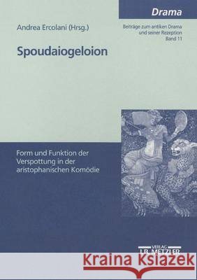 Spoudaiogeloion: Form und Funktion der Verspottung in der aristophanischen Komödie Andrea Ercolani 9783476452979 Springer-Verlag Berlin and Heidelberg GmbH &  - książka