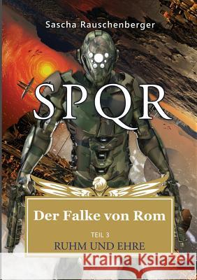 SPQR - Der Falke von Rom: Teil 3: Ruhm und Ehre Rauschenberger, Sascha 9783752893793 Books on Demand - książka