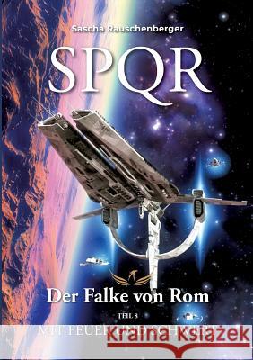 SPQR - Der Falke von Rom: Teil 8: Mit Feuer und Schwert Rauschenberger, Sascha 9783749412655 Books on Demand - książka