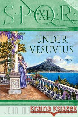 Spqr XI: Under Vesuvius: A Mystery John Maddox Roberts 9780312370893 St. Martin's Minotaur - książka