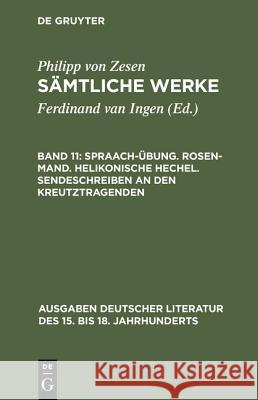 Spraach-Übung. Rosen-Mand. Helikonische Hechel. Sendeschreiben an den Kreutztragenden  9783110045253 De Gruyter - książka