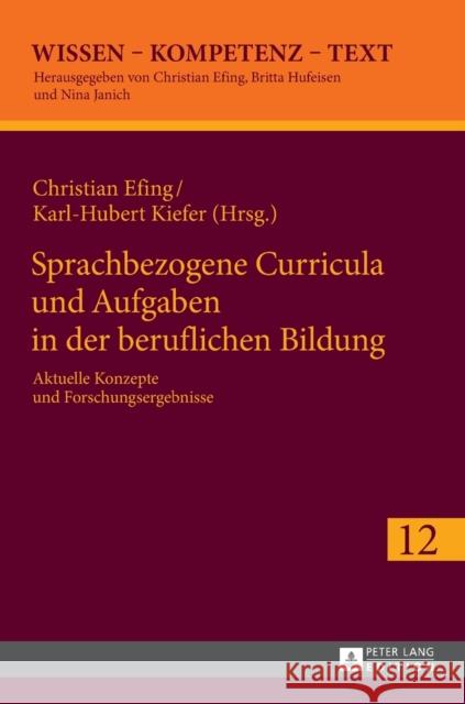 Sprachbezogene Curricula und Aufgaben in der beruflichen Bildung; Aktuelle Konzepte und Forschungsergebnisse Efing, Christian 9783631676981 Peter Lang Gmbh, Internationaler Verlag Der W - książka