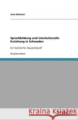 Sprachbildung und interkulturelle Erziehung in Schweden Julia Uhlitzsch 9783656007180 Grin Verlag - książka