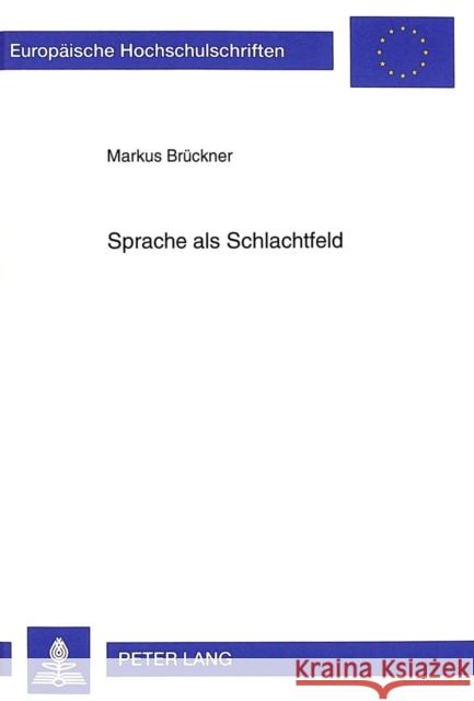 Sprache als Schlachtfeld Brückner, Markus 9783631338988 Peter Lang Gmbh, Internationaler Verlag Der W - książka