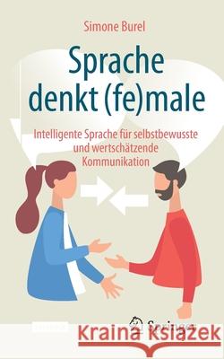 Sprache Denkt (Fe)Male: Intelligente Sprache Für Selbstbewusste Und Wertschätzende Kommunikation Burel, Simone 9783662616796 Springer - książka