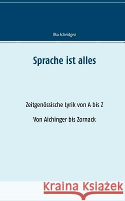 Sprache ist alles: Zeitgenössische Lyrik von A bis Z, Von Aichinger bis Zornack Scheidgen, Ilka 9783740729967 Twentysix - książka