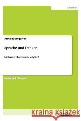 Sprache und Denken : Ist Denken ohne Sprache möglich? Anna Baumgarten 9783656422570 Grin Verlag - książka