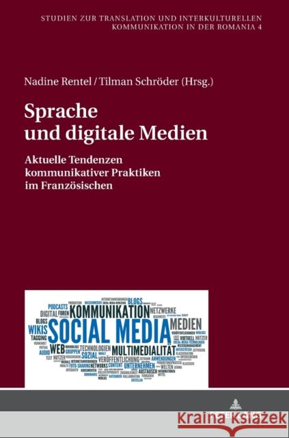 Sprache Und Digitale Medien: Aktuelle Tendenzen Kommunikativer Praktiken Im Franzoesischen Rentel, Nadine 9783631738245 Peter Lang Gmbh, Internationaler Verlag Der W - książka