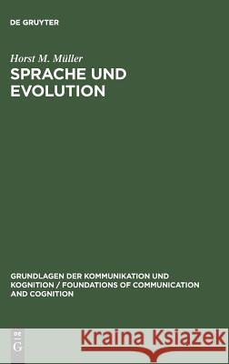 Sprache und Evolution: Grundlagen der Evolution und Ansätze einer evolutionstheoretischen Sprachwissenschaft Horst M. Müller 9783110110418 De Gruyter - książka