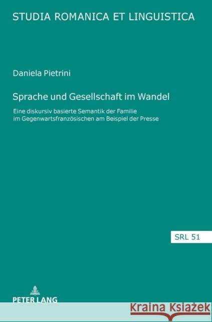 Sprache Und Gesellschaft Im Wandel: Eine Diskursiv Basierte Semantik Der 'Familie' Im Gegenwartsfranzoesischen Am Beispiel Der Presse Schafroth, Elmar 9783631674529  - książka