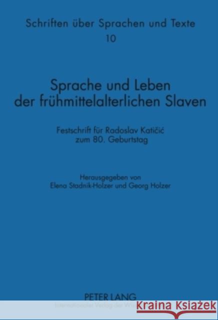 Sprache Und Leben Der Fruehmittelalterlichen Slaven: Festschrift Fuer Radoslav Katičic Zum 80. Geburtstag. Mit Den Beitraegen Zu Den Scheibbser I Stadnik-Holzer, Elena 9783631603239 Lang, Peter, Gmbh, Internationaler Verlag Der - książka