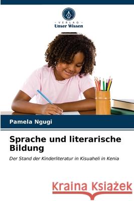Sprache und literarische Bildung Pamela Ngugi 9786202738132 Verlag Unser Wissen - książka