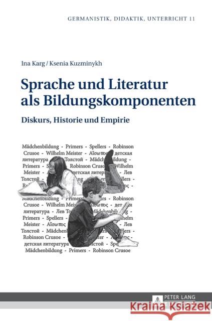 Sprache Und Literatur ALS Bildungskomponenten: Diskurs, Historie Und Empirie Karg, Ina 9783631648940 Peter Lang Gmbh, Internationaler Verlag Der W - książka