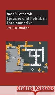 Sprache und Politik in Lateinamerika: Drei Fallstudien Dinah Leschzyk 9783347260702 Tredition Gmbh - książka