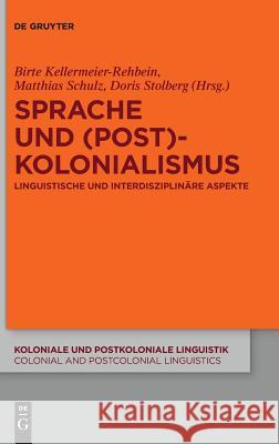 Sprache und (Post)Kolonialismus Kellermeier-Rehbein, Birte 9783110558821 de Gruyter - książka